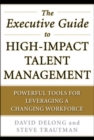The Executive Guide to High-Impact Talent Management: Powerful Tools for Leveraging a Changing Workforce - eBook