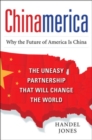 CHINAMERICA:  The Uneasy Partnership that Will Change the World - Book