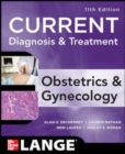 Current Diagnosis & Treatment Obstetrics & Gynecology, Eleventh Edition - Book