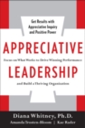 Appreciative Leadership: Focus on What Works to Drive Winning Performance and Build a Thriving Organization - eBook