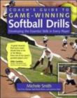 Coach's Guide to Game-Winning Softball Drills : Developing the Essential Skills in Every Player - eBook