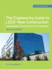 The Engineering Guide to LEED-New Construction: Sustainable Construction for Engineers (GreenSource) : Sustainable Construction for Engineers - eBook