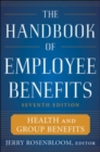 The Handbook of Employee Benefits: Health and Group Benefits 7/E - Book