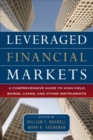 Leveraged Financial Markets: A Comprehensive Guide to Loans, Bonds, and Other High-Yield Instruments - eBook