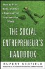 The Social Entrepreneur's Handbook: How to Start, Build, and Run a Business That Improves the World - Book