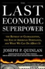 The Last Economic Superpower: The Retreat of Globalization, the End of American Dominance, and What We Can Do About It - eBook