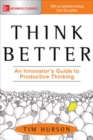 Think Better: An Innovator's Guide to Productive Thinking - eBook