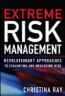 Extreme Risk Management: Revolutionary Approaches to Evaluating and Measuring Risk - eBook