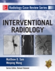 Radiology Case Review Series: Interventional Radiology - Book
