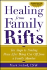 Healing From Family Rifts : Ten Steps to Finding Peace After Being Cut Off From a Family Member - eBook