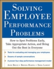 Solving Employee Performance Problems: How to Spot Problems Early, Take Appropriate Action, and Bring Out the Best in Everyone - Book