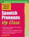 Practice Makes Perfect Spanish Pronouns Up Close - eBook
