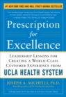 Prescription for Excellence: Leadership Lessons for Creating a World Class Customer Experience from UCLA Health System - eBook