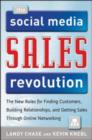 The Social Media Sales Revolution: The New Rules for Finding Customers, Building Relationships, and Closing More Sales Through Online Networking - eBook