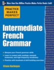 Practice Makes Perfect: Intermediate French Grammar - Book