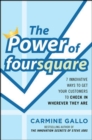 The Power of foursquare:  7 Innovative Ways to Get Your Customers to Check In Wherever They Are - eBook