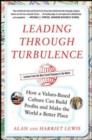 Leading Through Turbulence: How a Values-Based Culture Can Build Profits and Make the World a Better Place - eBook