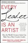 Every Leader Is an Artist: How the World's Greatest Artists Can Make You a More Creative Leader - eBook
