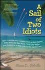 A Sail of Two Idiots: 100+ Lessons and Laughs from a Non-Sailor  Who Quit the Rat Race, Took the Helm, and Sailed to a New Life in the Caribbean - Book