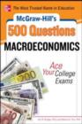 McGraw-Hill's 500 Macroeconomics Questions: Ace Your College Exams : 3 Reading Tests + 3 Writing Tests + 3 Mathematics Tests - eBook