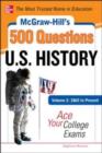 McGraw-Hill's 500 U.S. History Questions, Volume 2: 1865 to Present: Ace Your College Exams : 3 Reading Tests + 3 Writing Tests + 3 Mathematics Tests - eBook