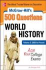 McGraw-Hill's 500 World History Questions, Volume 2: 1500 to Present: Ace Your College Exams : 3 Reading Tests + 3 Writing Tests + 3 Mathematics Tests - eBook
