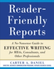 Reader-Friendly Reports: A No-nonsense Guide to Effective Writing for MBAs, Consultants, and Other Professionals - eBook
