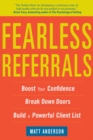 Fearless Referrals: Boost Your Confidence, Break Down Doors, and Build a Powerful Client List - Book