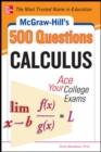McGraw-Hill's 500 College Calculus Questions to Know by Test Day - Book