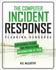 The Computer Incident Response Planning Handbook:  Executable Plans for Protecting Information at Risk - Book