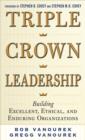 Triple Crown Leadership: Building Excellent, Ethical, and Enduring Organizations - eBook