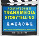 A Creator's Guide to Transmedia Storytelling: How to Captivate and Engage Audiences across Multiple Platforms - eBook