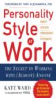 Personality Style at Work: The Secret to Working with (Almost) Anyone - eBook