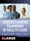 Understanding Teamwork in Health Care - eBook
