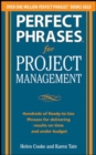 Perfect Phrases for Project Management: Hundreds of Ready-to-Use Phrases for Delivering Results on Time and Under Budget - Book