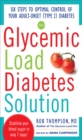 The Glycemic Load Diabetes Solution : Six Steps to Optimal Control of Your Adult-Onset (Type 2) Diabetes - eBook