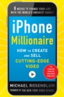 iPhone Millionaire:  How to Create and Sell Cutting-Edge Video - eBook