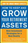 How to Keep and Grow Your Retirement Assets:  New Investment Strategies for a New Reality - eBook