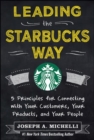 Leading the Starbucks Way: 5 Principles for Connecting with Your Customers, Your Products and Your People - Book