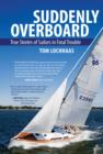 Suddenly Overboard : True Stories of Sailors in Fatal Trouble - eBook