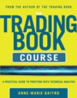 The Trading Book Course:   A Practical Guide to Profiting with Technical Analysis - Book
