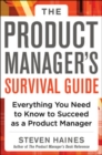 The Product Manager's Survival Guide: Everything You Need to Know to Succeed as a Product Manager - eBook