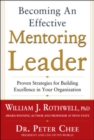 Becoming an Effective Mentoring Leader: Proven Strategies for Building Excellence in Your Organization - Book