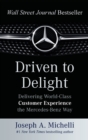 Driven to Delight: Delivering World-Class Customer Experience the Mercedes-Benz Way - Book
