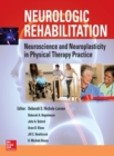 Neurologic Rehabilitation: Neuroscience and Neuroplasticity in Physical Therapy Practice - Book