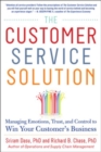 The Customer Service Solution: Managing Emotions, Trust, and Control to Win Your Customer’s Business - Book