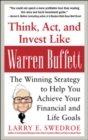 Think, Act, and Invest Like Warren Buffett: The Winning Strategy to Help You Achieve Your Financial and Life Goals - Book