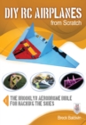 DIY RC Airplanes from Scratch : The Brooklyn Aerodrome Bible for Hacking the Skies - eBook