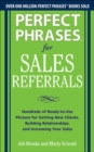 Perfect Phrases for Sales Referrals: Hundreds of Ready-to-Use Phrases for Getting New Clients, Building Relationships, and Increasing Your Sales - Book