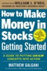 How to Make Money in Stocks Getting Started: A Guide to Putting CAN SLIM Concepts into Action - eBook